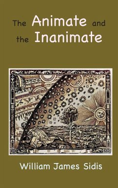 The Animate and the Inanimate - Sidis, William