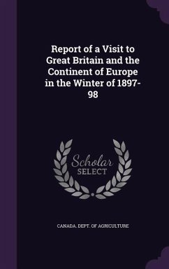 Report of a Visit to Great Britain and the Continent of Europe in the Winter of 1897-98