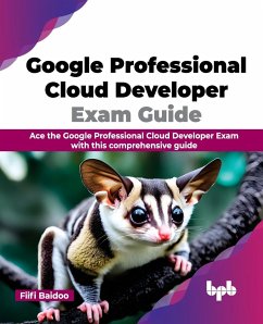 Google Professional Cloud Developer Exam Guide - Baidoo, Fiifi