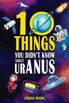 10 Things You Didn't Know About Uranus - Moore, Jordan