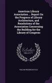 American Library Association ... Report on the Progress of Library Architecture, and Resolutions of the Association Concerning the Building for the Li