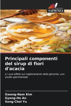 Principali componenti del sirup di fiori d'acacia - Kim, Gwang-Nam;An, Gyong-Ho;Yu, Song-Chol