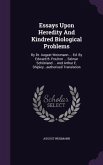 Essays Upon Heredity and Kindred Biological Problems: By Dr. August Weismann ... Ed. by Edward B. Poulton ... Selmar Schonland ... and Arthur E. Shipl