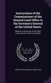 Instructions of the Commissioner of the General Land Office to the Surveyors General of the United States