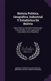 Noticia Política, Geográfica, Industrial Y Estadística De Bolivia