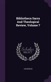 Bibliotheca Sacra and Theological Review, Volume 7