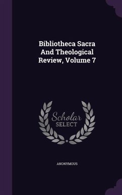 Bibliotheca Sacra And Theological Review, Volume 7 - Anonymous