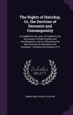 The Rights of Heirship, Or, the Doctrine of Descents and Consanguinity Cover The Rights of Heirship, Or, the Doctrine of Descents and Consanguinity