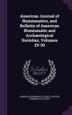 American Journal of Numismatics, and Bulletin of American Numismatic and Archæological Societies, Volumes 29-30