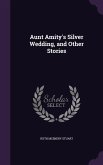 Aunt Amity's Silver Wedding, and Other Stories