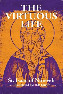 The Virtuous Life - St. Isaac of Nineveh; Currtin, D. P.