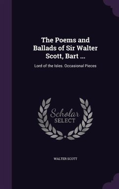 The Poems and Ballads of Sir Walter Scott, Bart ... - Scott, Walter