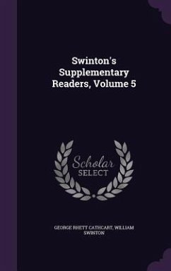 Swinton's Supplementary Readers, Volume 5 - Cathcart, George Rhett; Swinton, William