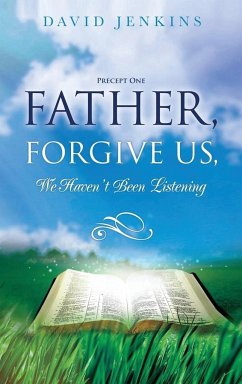 Precept one; Father, Forgive Us, We Haven't Been Listening - Jenkins, David