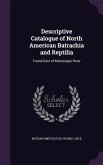Descriptive Catalogue of North American Batrachia and Reptilia: Found East of Mississippi River
