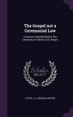 The Gospel not a Ceremonial Law
