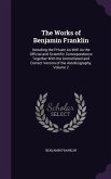 The Works of Benjamin Franklin: Including the Private as Well as the Official and Scientific Correspondence Together with the Unmutilated and Correct