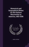 Historical and Geographical Notes On the Earliest Discoveries in America, 1453-1530