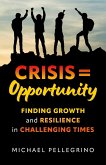 Crisis = Opportunity (eBook, ePUB) Crisis = Opportunity (eBook, ePUB)