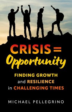 Crisis = Opportunity (eBook, ePUB) - Pellegrino, Michael