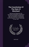 The Constitution of the State of Maryland: Reported and Adopted by the Convention of Delegates Assembled at the City of Annapolis, November 4th, 1850,
