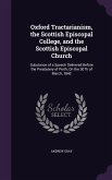 Oxford Tractarianism, the Scottish Episcopal College, and the Scottish Episcopal Church: Substance of a Speech Delivered Before the Presbytery of Pert