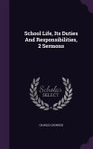 School Life, Its Duties and Responsibilities, 2 Sermons