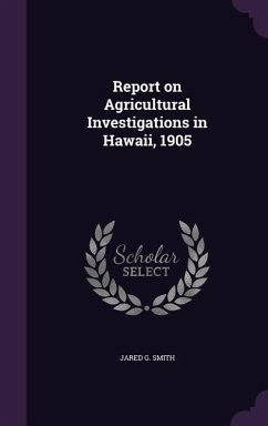Report on Agricultural Investigations in Hawaii, 1905 - Smith, Jared G