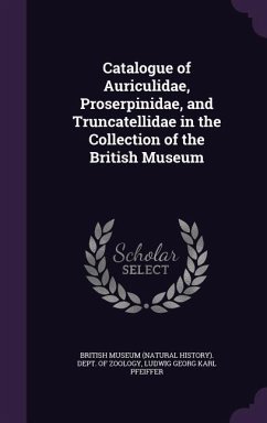 Catalogue of Auriculidae, Proserpinidae, and Truncatellidae in the Collection of the British Museum - Pfeiffer, Ludwig Georg Karl