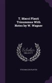 T. Macci Plauti Trinummus with Notes by W. Wagner