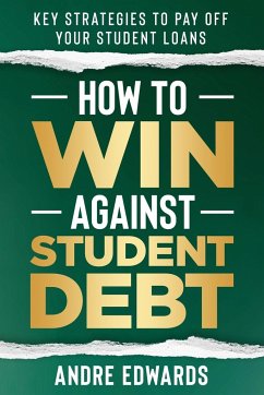 How To Win Against Student Debt - Edwards, Andre