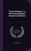That Dutchman; Or, the German Barber's Humorous Sketches