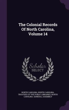 The Colonial Records of North Carolina, Volume 14 - Carolina, North