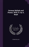 German Ballads and Poems, with Tr. by A. Boyd