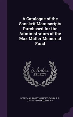 A Catalogue of the Sanskrit Manuscripts Purchased for the Administrators of the Max Müller Memorial Fund - Gambier-Parry, T R