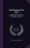 Good Housing That Pays: A Study of the Aims and the Accomplishment of the Octavia Hill Association, 1896-1917