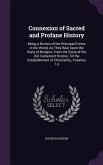 Connexion of Sacred and Profane History: Being a Review of the Principal Events in the World, as They Bear Upon the State of Religion, from the Close