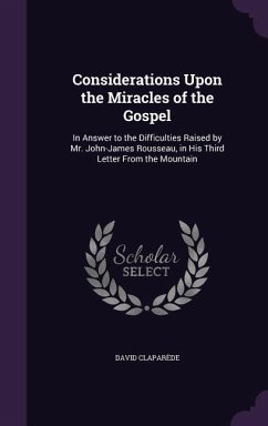 Considerations Upon the Miracles of the Gospel - Claparède, David