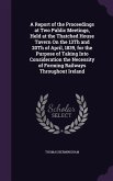 A Report of the Proceedings at Two Public Meetings, Held at the Thatched House Tavern On the 13Th and 20Th of April, 1839, for the Purpose of Taking Into Consideration the Necessity of Forming Railways Throughout Ireland