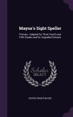 Mayne's Sight Speller: Primary: Adapted for Third, Fourth and Fifth Grades and for Ungraded Schools
