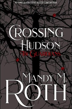 Crossing Hudson (The Guardians, #2) (eBook, ePUB) - Roth, Mandy M.