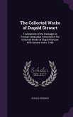The Collected Works of Dugald Stewart: Translations of the Passages in Foreign Languages Contained in the Collected Works of Dugald Stewart. with Gene