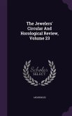 The Jewelers' Circular And Horological Review, Volume 23