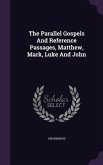 The Parallel Gospels and Reference Passages, Matthew, Mark, Luke and John