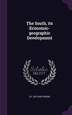 The South, its Economic-geographic Development - Parkins, A E