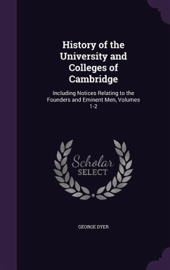 History of the University and Colleges of Cambridge - Dyer, George