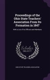 Proceedings of the Ohio State Teachers' Association from Its Formation in 1847: With a List of Its Officers and Members