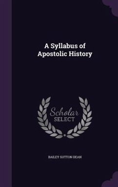 A Syllabus of Apostolic History - Dean, Bailey Sutton