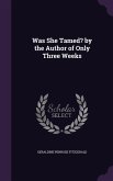 Was She Tamed? by the Author of Only Three Weeks
