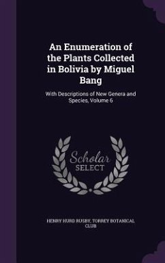 An Enumeration of the Plants Collected in Bolivia by Miguel Bang - Rusby, Henry Hurd